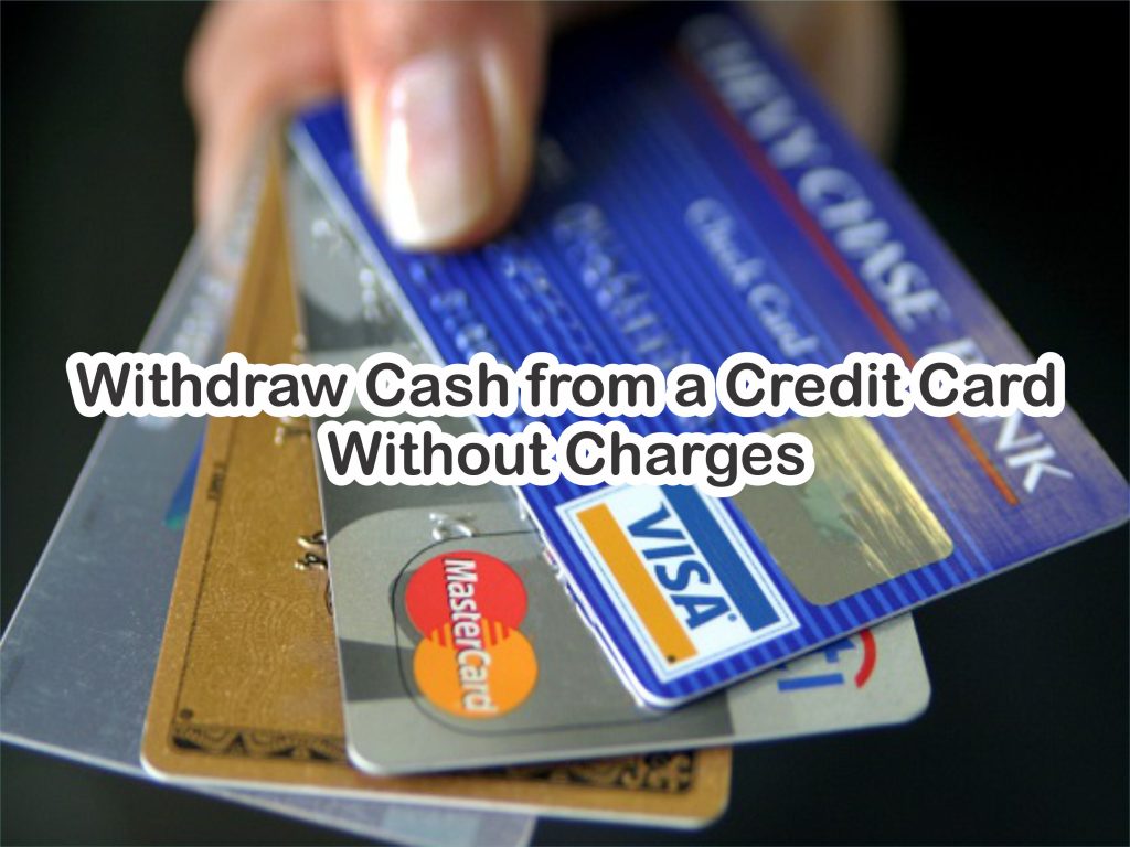 How to Withdraw Cash from a Credit Card Without Charges